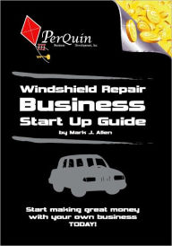 Title: Windshield Repair Business Start-Up Guide, Author: Mark Allen