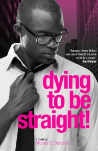 Title: Dying To Be Straight!, Author: Michael Beckford