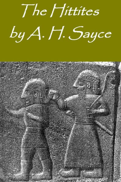 The Hittites ~ The story of a Forgotten Empire Illustrated Edition