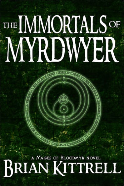 The Immortals of Myrdwyer: A Mages of Bloodmyr Novel: Book #3