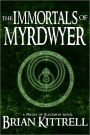 The Immortals of Myrdwyer: A Mages of Bloodmyr Novel: Book #3