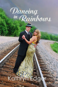 Title: Dancing in Rainbows, Author: Kathryn Edgar