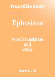 Title: True Bible Study - Ephesians, Author: Maura Hill