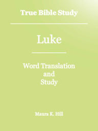 Title: True Bible Study - Luke, Author: Maura Hill