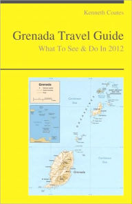 Title: Grenada, Caribbean Travel Guide - What To See & Do, Author: Kenneth Coates
