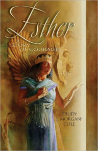 Title: Esther: A Story of Courage, Author: Trudy J. Morgan-Cole