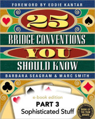 Title: 25 Bridge Conventions You Should Know - Part 3: Sophisticated Stuff, Author: Barbara Seagram