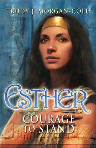 Title: Esther: A Story of Courage, Author: Trudy J. Morgan-Cole