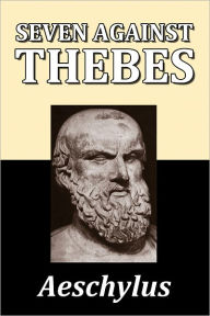 Title: Seven Against Thebes by Aeschylus, Author: Aeschylus