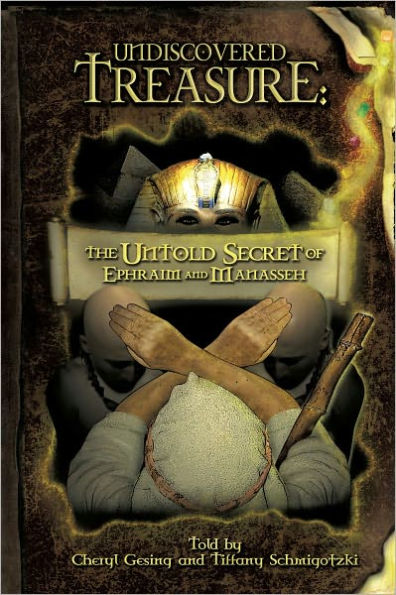 UNDISCOVERED TREASURE: THE UNTOLD SECRET OF EPHRAIM AND MANASSEH