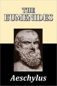 Title: The Eumenides by Aeschylus, Author: Aeschylus