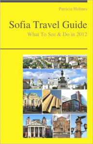 Title: Sofia, Bulgaria Travel Guide - What To See & Do, Author: Patricia Holmes