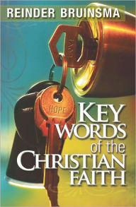 Title: Key Words of the Christian Faith, Author: Reinder Bruinsma