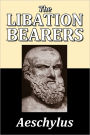 The Libation Bearers by Aeschylus