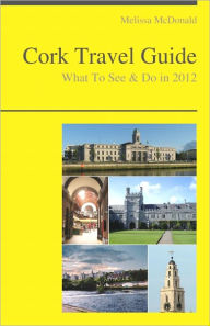 Title: Cork, Ireland Travel Guide - What To See & Do, Author: Melissa McDonald