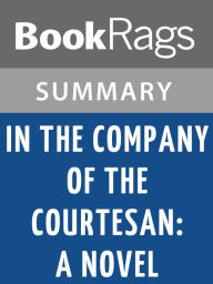 Title: In the Company of the Courtesan by Sarah Dunant l Summary & Study Guide, Author: BookRags