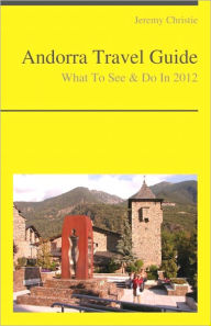 Title: Andorra Travel Guide - What To See & Do, Author: Jeremy Christie