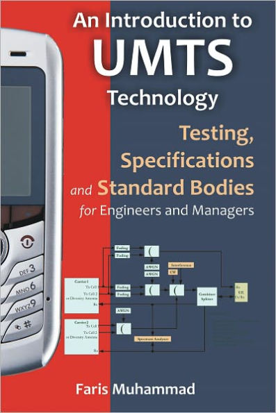 An Introduction to UMTS Technology: Testing, Specifications and Standard Bodies for Engineers and Managers