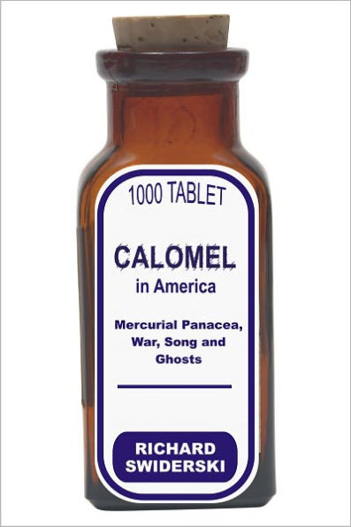 Calomel in America: Mercurial Panacea, War, Song and Ghosts