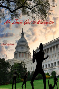Title: Mr. Zombie Goes to Washington, Author: Carol Hightshoe