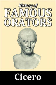 Title: Cicero's History of Famous Orators, Author: Cicero