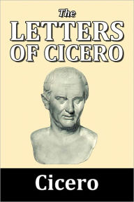 Title: The Letters of Cicero, Author: Cicero