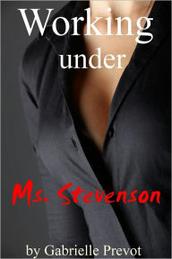 Title: Working Under Ms. Stevenson, Author: Gabrielle Prevot