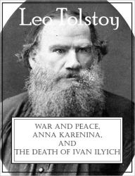 Title: War and Peace, Anna Karenina, and The Death of Ivan Ilyich, Author: Leo Tolstoy