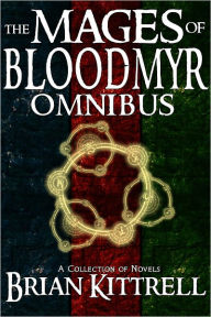 Title: The Mages of Bloodmyr Omnibus: A Collection of Epic Fantasy Novels, Author: Brian Kittrell