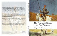 Title: THE COMPLETE STORIES OF DON QUIXOTE: ILLUSTRATED EDITION, Author: Miguel de Cervantes