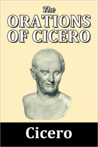 Title: The Orations of Cicero, Author: Cicero
