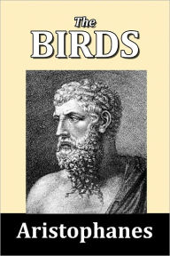 Title: The Birds by Aristophanes, Author: Aristophanes