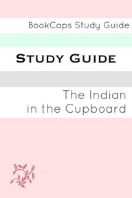 Title: The Indian in the Cupboard (A BookCaps Study Guide), Author: BookCaps