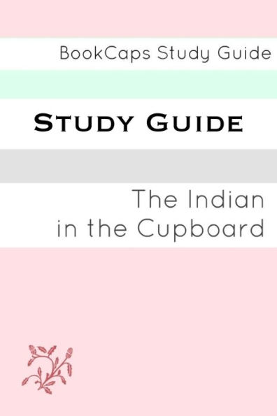 The Indian in the Cupboard (A BookCaps Study Guide)