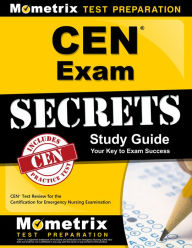 Title: CEN Exam Secrets Study Guide: CEN Test Review for the Certification for Emergency Nursing Examination, Author: CEN Exam Secrets Test Prep Team