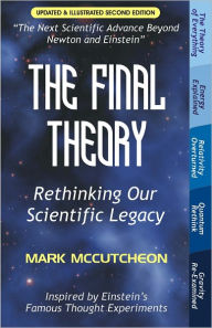 Title: The Final Theory: Rethinking Our Scientific Legacy (Second Edition), Author: Mark C. McCutcheon