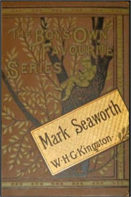 Title: Mark Seaworth, Author: William H. G. Kingston