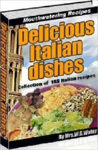 Title: Your Kitchen Guide eBook - 185 Delicious Italian Recipes - Show me a pleasure like dinner, which comes every day & lasts an hour..., Author: Self Improvement