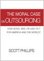 The Moral Case on Outsourcing: How Good, Bad, or Ugly is it for America and the World?