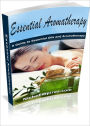 Essential Aromatherapy: A Guide To Essential Oils And Aromatherapy! AAA+++