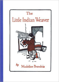 Title: The Little Indian Weaver, Author: Madeline Brandeis