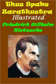 Title: Neitzsche - Thus Spake Zarathustra (Illustrated), Author: Friedrich Wilhelm Nietzsche