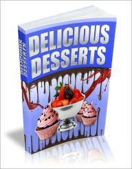Title: Delicious Desserts: The World's Largest Collection Of Delicious Dessert Recipes! (435 Pages Of Delicious Recipes!) AAA+++, Author: BDP