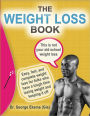 The Weight Loss Book: Easy, Fast, And Complete Weight Loss For Folks Who Have A Tough Time Losing Weight And Keeping It Off