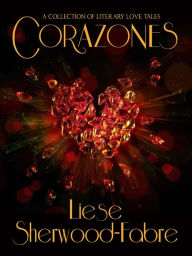 Title: Corazones: An Anthology of Literary Love Stories, Author: Liese Sherwood-Fabre