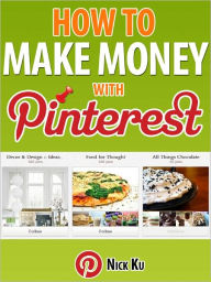 Title: How To Make Money With Pinterest, Author: Nick Ku