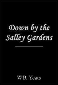 Title: Down by the Salley Gardens, Author: William Butler Yeats
