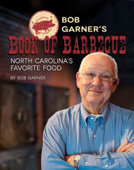 Title: Bob Garner's Book of Barbecue: North Carolina's Favorite Food, Author: Bob Garner