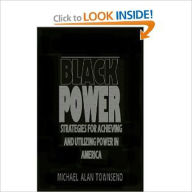 Title: Black Power: Strategies For Achieving And Utilizing Power In America, Author: Michael Townsend