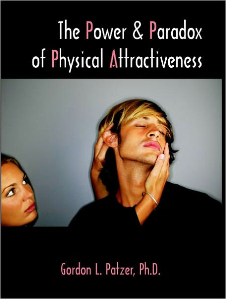 The Power and Paradox of Physical Attractiveness